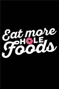 Eat More Hole Foods