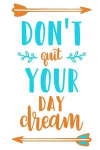 Don't Quit Your Day Dream