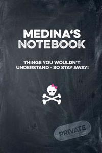 Medina's Notebook Things You Wouldn't Understand So Stay Away! Private