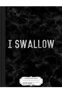 I Swallow Composition Notebook