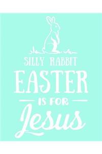 Silly Rabbit Easter Is for Jesus