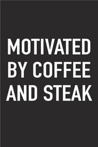 Motivated by Coffee and Steak