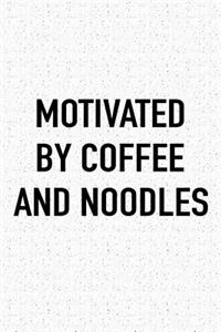 Motivated by Coffee and Noodles