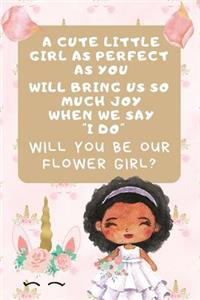 A Cute Little Girl as Perfect as You Will Bring So Much Joy When We Say I Do Will You Be Our Flower Girl