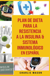 Plan De Dieta Para La Resistencia A La Insulina & Sistema Inmunológico En Español