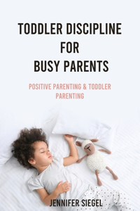 Toddler Discipline for Busy Parents