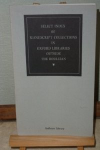 Select Index of Manuscript Collections in Oxford Libraries Outside the Bodleian