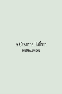 A Cezanne Haibun