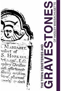 Town Cemeteries and Gravestones of Hadley Massachusetts