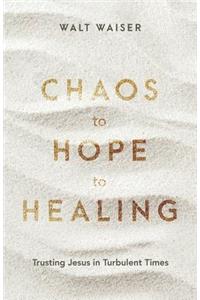 Chaos to Hope to Healing