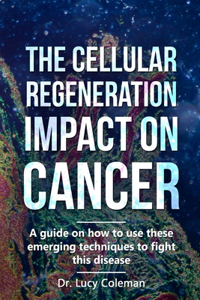 The cellular regeneration impact on cancer