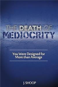Death of Mediocrity