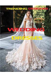 Trending Designer Wedding Dresses