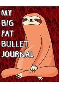 My Big Fat Bullet Journal Cute Sloth Meditating: Jumbo Sized Dot Style Bullet Journal Notebook - 300 Plus Numbered Pages with 300 Dot Grid Pages, 6 Index Pages and 2 Key Pages in Large 8.5 X 11 Size