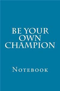 Be Your Own Champion