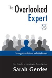 The Overlooked Expert - 10th Anniversary Edition: Turning Your Skills Into a Profitable Business