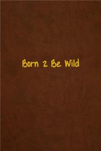 Born 2 Be Wild