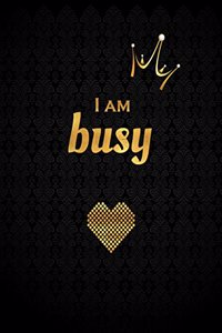 I Am Busy