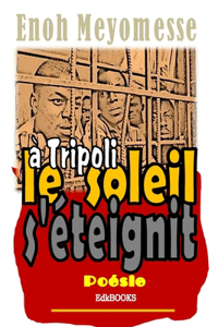 A Tripoli le soleil s'éteignit