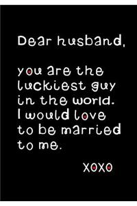 Dear Husband, You Are the Luckiest Guy in World