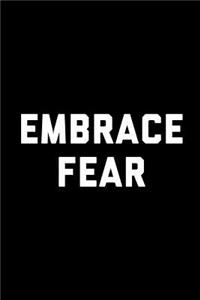 Embrace Fear