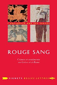 Rouge Sang: Crimes Et Sentiments En Grece Et a Rome