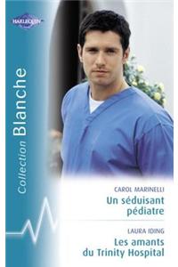 Un Seduisant Pediatre - Les Amants Du Trinity Hospital (Harlequin Blanche)