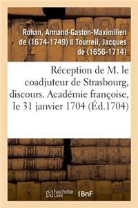 Réception de M. Le Coadjuteur de Strasbourg, Discours. Académie Françoise, Le 31 Janvier 1704