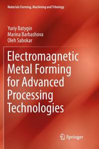 Electromagnetic Metal Forming for Advanced Processing Technologies