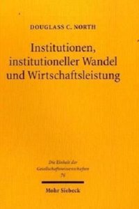 Institutionen, Institutioneller Wandel Und Wirtschaftsleistung