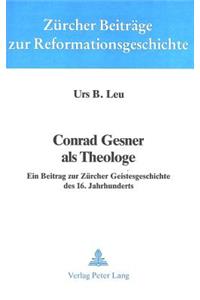 Conrad Gesner ALS Theologe