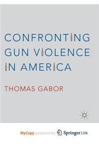 Confronting Gun Violence in America