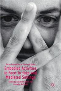 Embodied Activities in Face-to-face and Mediated Settings