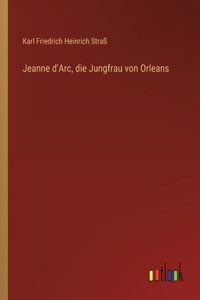 Jeanne d'Arc, die Jungfrau von Orleans