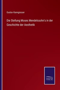 Stellung Moses Mendelssohn's in der Geschichte der Aesthetik