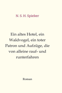 altes Hotel, ein Waldvogel, ein toter Patron und Aufzüge, die von alleine rauf- und runterfahren