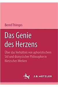 Das Genie Des Herzens: Über Das Verhältnis Von Aphoristischem Stil Und Dionysischer Philosophie in Nietzsches Werken. M&p Schriftenreihe