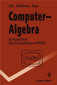Computer-Algebra: Ein Kompaktkurs Uber Die Anwendung Von Reduce