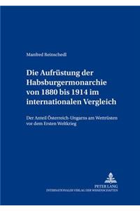 Die Aufruestung Der Habsburgermonarchie Von 1880 Bis 1914 Im Internationalen Vergleich