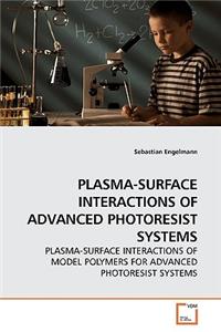 Plasma-Surface Interactions of Advanced Photoresist Systems