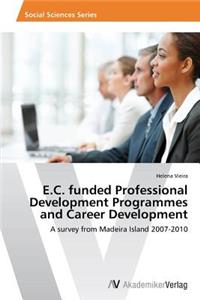 E.C. Funded Professional Development Programmes and Career Development