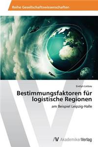 Bestimmungsfaktoren für logistische Regionen