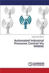 Automated Industrial Processes Control Via WIMAX
