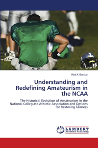 Understanding and Redefining Amateurism in the NCAA