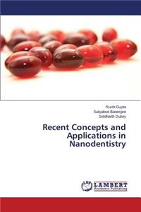 Recent Concepts and Applications in Nanodentistry