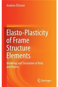 Elasto-Plasticity of Frame Structure Elements