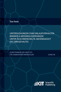 Untersuchungen zum Einlaufverhalten binärer alpha-Messinglegierungen unter Ölschmierung in Abhängigkeit des Zinkgehaltes