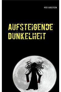 Aufsteigende Dunkelheit