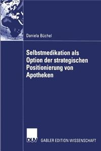 Selbstmedikation ALS Option Der Strategischen Positionierung Von Apotheken