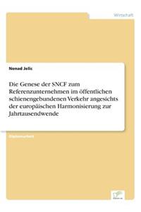 Genese der SNCF zum Referenzunternehmen im öffentlichen schienengebundenen Verkehr angesichts der europäischen Harmonisierung zur Jahrtausendwende